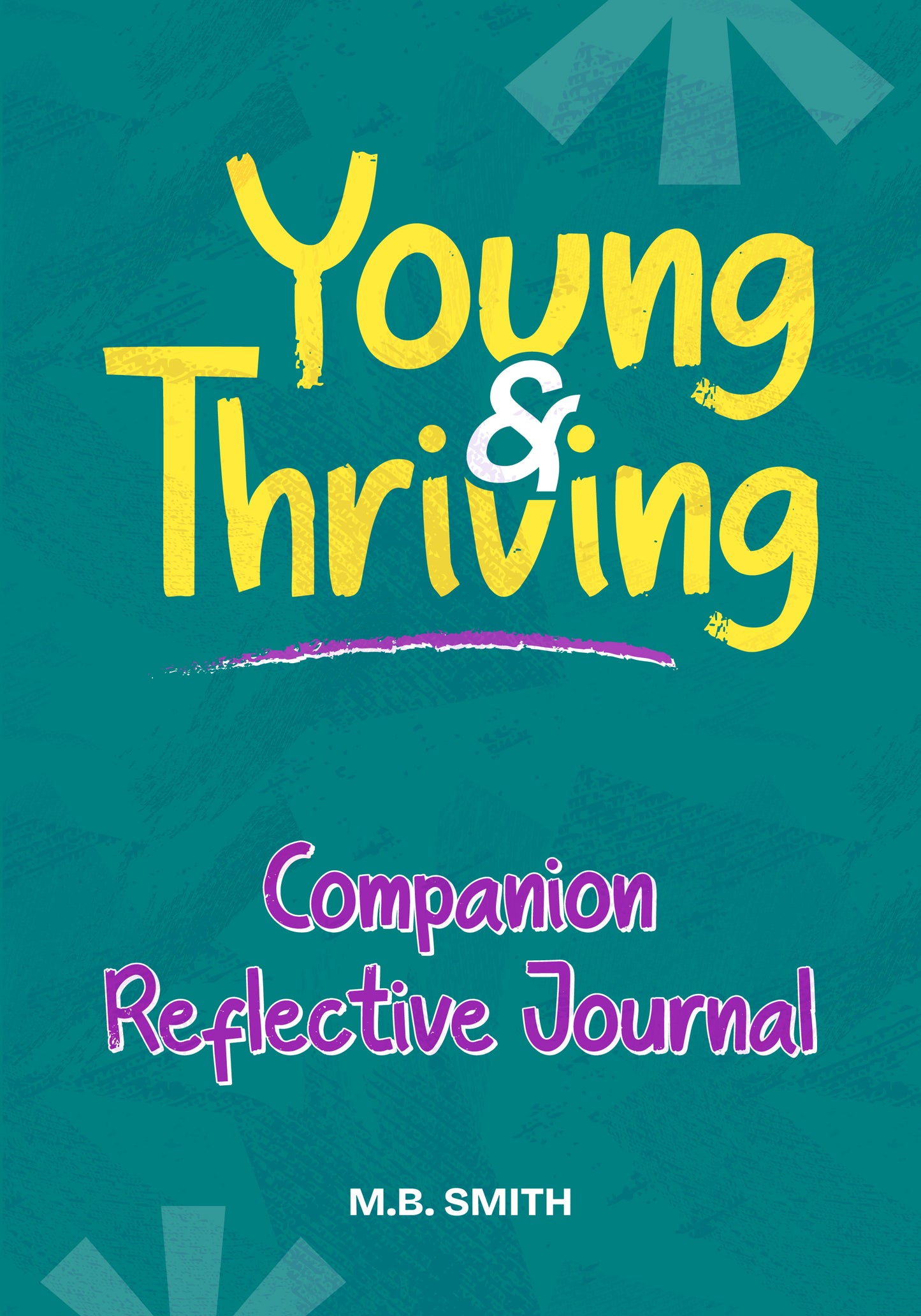 Young & Thriving: A Teen's Guide to Growth, Goals, and Greatness